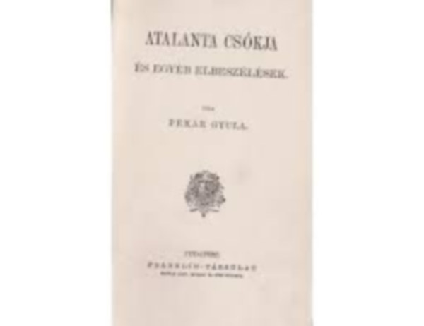 Pek�r Gyula - Atlanta cs�kja �s egy�b elbesz�l�sek