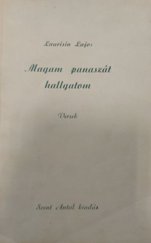 Laurisin Lajos - Magam panasz�t hallgatom - Versek