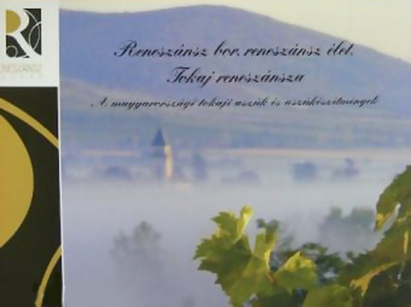 Estk Jnos (szerk.) - Renesznsz bor, renesznsz let, Tokaj renesznsza