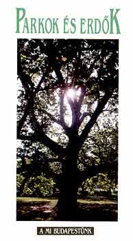 Rad� Dezs� - Parkok �s erd�k - A mi Budapest�nk