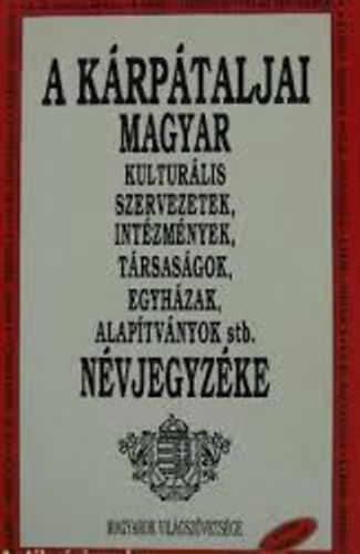 Lator Ilona (szerk.) - A krptaljai magyar kulturlis szervezetek... nvjegyzke