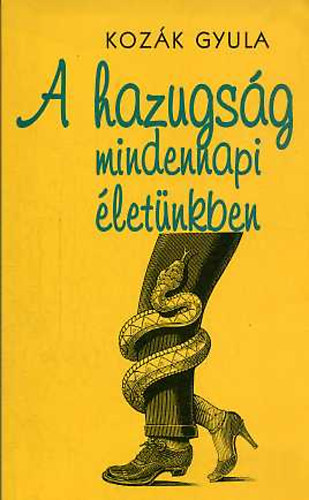Koz�k Gyula - A hazugs�g mindennapi �let�nkben (Koz�k)