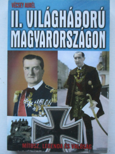 V�csey Aur�l - A II. vil�gh�bor� Magyarorsz�gon