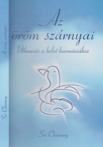 Sri Chinmoy - Az rm szrnyai (CD mellklettel)- tkeress a bels harmnihoz