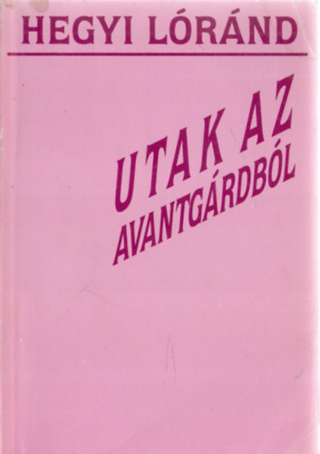 Hegyi Lrnd - Utak az avantgrdbl