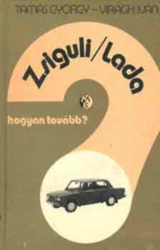 Tams Gyrgy-Virgh Ivn - Zsiguli/Lada (Hogyan tovbb?)