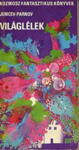 M. Jemcev - J. Parnov, Szerk.: Kuczka P�ter, Ford.: Koroknai Zsuzsa - Vil�gl�lek - ???? ???? (Kozmosz Fantasztikus K�nyvek)