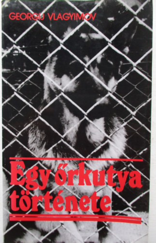 Georgij Vlagyimov - Egy �rkutya t�rt�nete