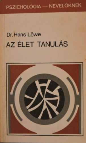 Dr. Hans Lwe, Dr. Jlesz Lszl (ford.), Dr. Harsnyi Zoltn (lektor) - Az let tanuls - A tanuls: az let egyik alapfolyamata, Tanuls az llatvilgban, Az ember s a tanuls