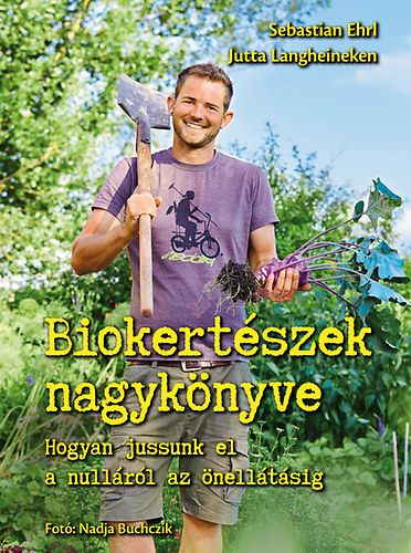 Sebastian Ehrl, Jutta Langheineken - Biokertészek nagykönyve