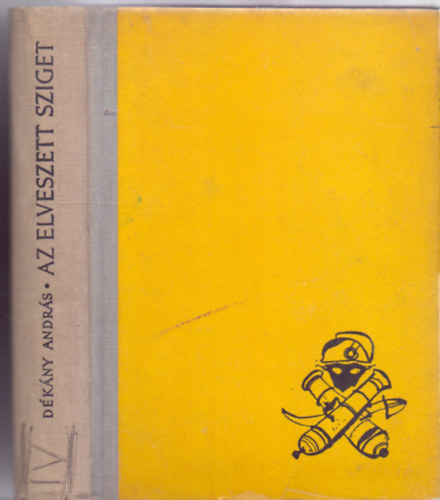 D�k�ny Andr�s - Az elveszett sziget - Egy XVIII. sz�zadbeli fregatt mai kalandjai D�l-Amerika partjain�l �s a Csendes-�ce�non