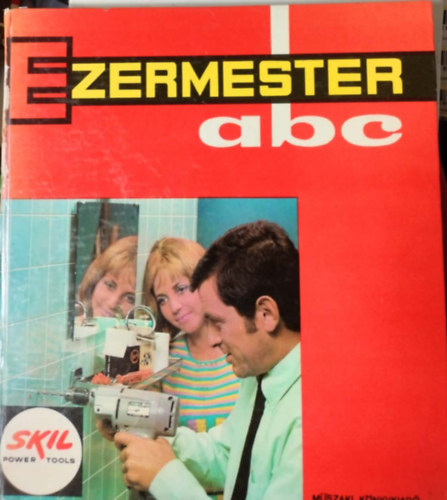 Sz�cs J�zsef, Szerk.: P�v� Elem�r, Graf.: G�ll Gyula - Ezermester ABC - M�sodik jav�tott kiad�s