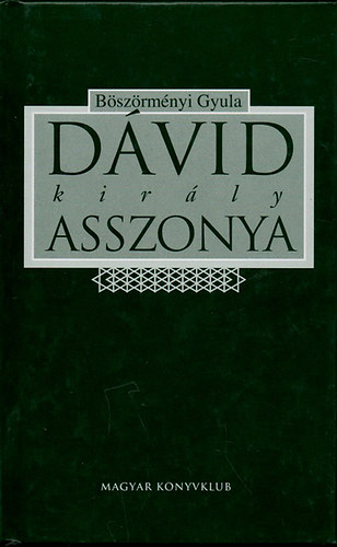 Bszrmnyi Gyula - Dvid kirly asszonya