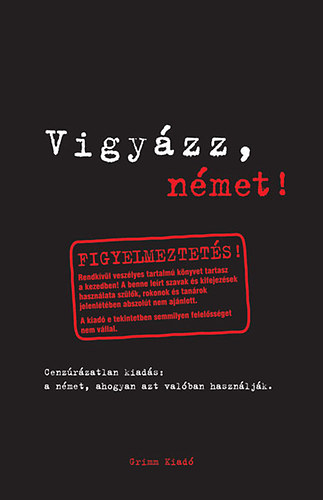 Iker Bertalan (Szerk.) - Vigyzz, nmet!