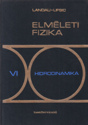 E. M. Lifsic; L. D. Landau - Elméleti fizika VI.: Hidrodinamika