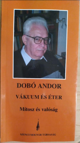 Bodó Andor - Vákuum és éter - Mítosz és valóság
