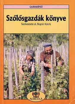 Bogn�r K�roly (Szerk.) - Sz�l�sgazd�k k�nyve