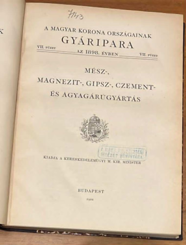 M�sz-, magnezit-, gipsz-, czement- �s agyag�r�gy�rt�s - A magyar korona orsz�gainak gy�ripara