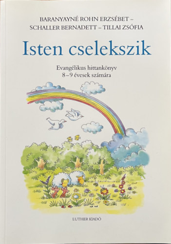 Tillai Zsófia; Schaller Bernadett; Baranyainérohn Ezsébet - Isten cselekszik