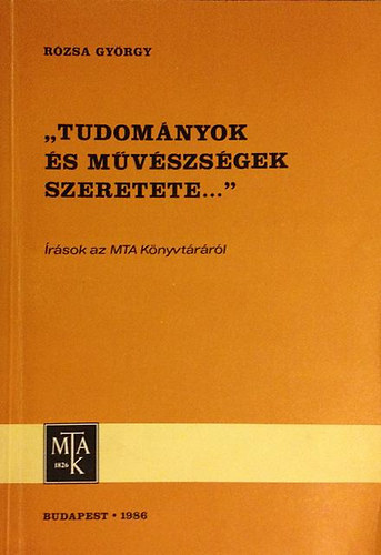 Rzsa Gyrgy - "Tudomnyok s mvszsgek szeretete..."