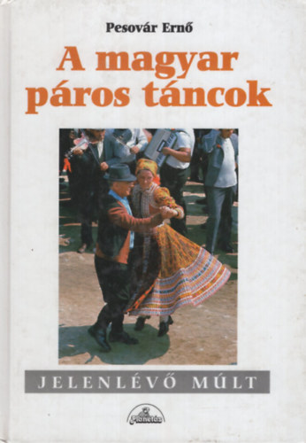 Pesov�r Ern� - A magyar p�ros t�ncok (jelenl�v� m�lt)