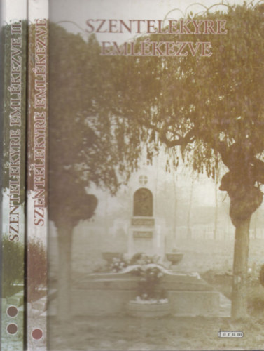 Bords Gyz (szerk.), Papp Imre szerk. - Szentelekyre emlkezve I-II. (Egy mveldstrtneti rendezvny negyed szzada 1968-1993.)
