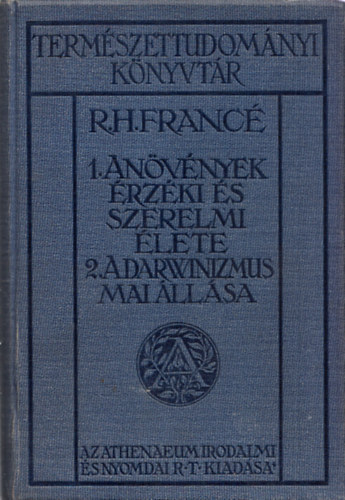 R. H. Franc - A nvnyek rzki s szerelmi lete - A darwinizmus mai llsa (Termszettudomnyi Knyvtr)