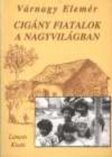 Vrnagy Elemr - Cigny fiatalok a nagyvilgban