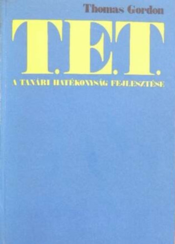 Dr. Thomas Gordon - T.E.T. - A tan�ri hat�konys�g fejleszt�se