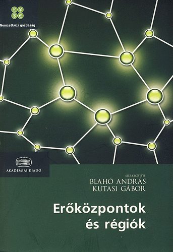 Blah Andrs; Kutasi Gbor - Erkzpontok s rgik a 21. szzad vilggazdasgban