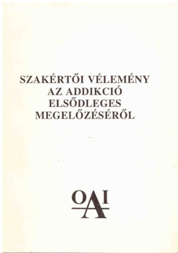 T�r�k Tivadarn� (szerk.) - Szak�rt�i v�lem�ny az addikci� els�dleges megel�z�s�r�l