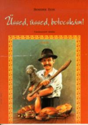 Benedek Elek - ssed, ssed, botocskm!