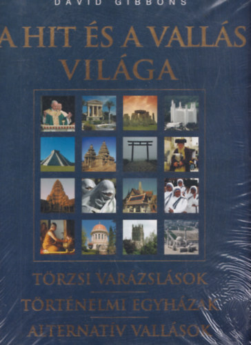 David Gibbons - A hit s a valls vilga (Trzsi varzslsok, Trtnelmi egyhzak, Alternatv vallsok)