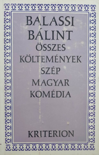 Balassi B�lint - Balassi B�lint �sszes k�ltem�nyek sz�p magyar kom�dia