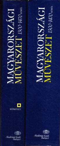 Magyarorszgi mvszet 1300-1470 krl I-II.