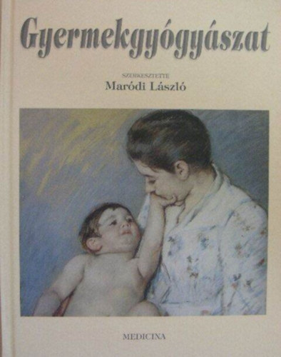 Mar�di L�szl� (szerk.) - Gyermekgy�gy�szat (m�sodik, �tdolgozott �s b�v�tett kid�s)