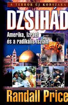 Randall Price - Dzsih�d - Amerika, Izrael �s a radik�lis iszl�m