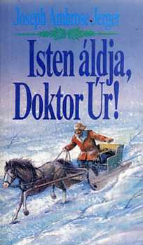 Joseph Ambrose Jerger, Hutai Katalin (szerk.), Szalai Sndor (ford.) - Isten ldja, Doktor r! (Doctor - Here's your hat!)