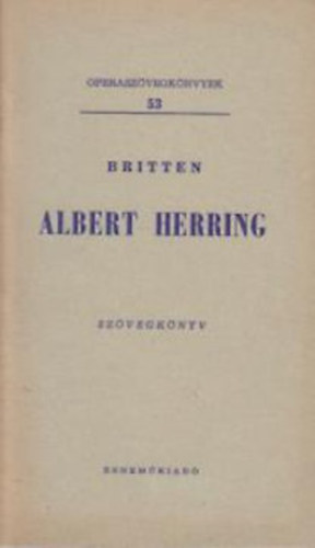 Britten - Albert Herring (Operszövegkönyvek 53.)