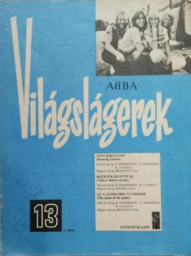 ZENE ÉS SZÖVEG B. Andersson - B. Ulvaeus MAGYAR SZÖVEG Hajnal István - Bradányi István - Abba - Világslágerek 13. (Kották)