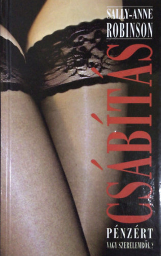 Sally-Anne Robinson - Cs�b�t�s - P�nz�rt vagy szerelemb�l?