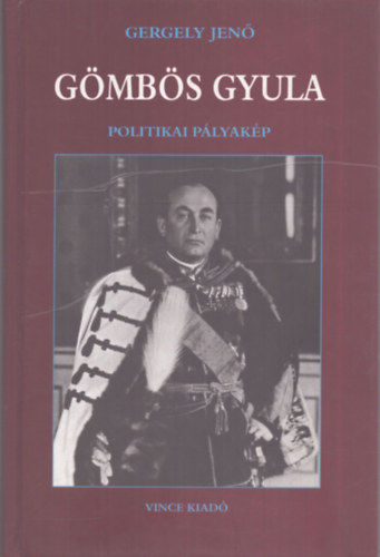 Gergely Jen� - G�mb�s Gyula - Politikai p�lyak�p