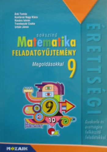 �rki Tam�s, Konf�rn� Nagy Kl�ra, B. Kov�cs Istv�n (Szerk.), Trembeczki Csaba, Urb�n J�nos - Soksz�n� Matematika Feladatgy�jtem�ny 9. - Megold�sokkal