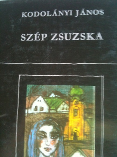 Kodolányi János - Szép Zsuzska