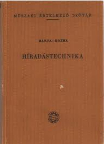 Dr. Barta Istv�n; Dr. Kozma L�szl� - H�rad�stechnika (M�szaki �rtelmez� sz�t�r 23-25.)