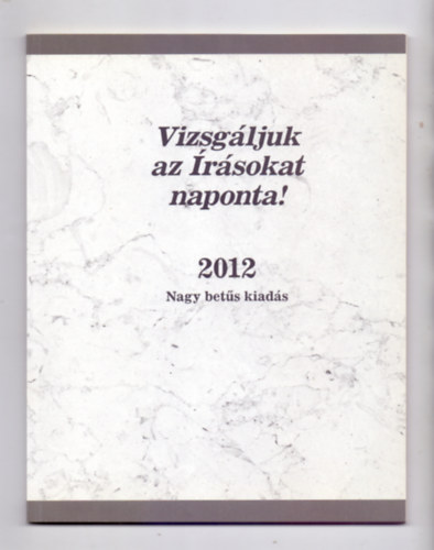 Vizsgljuk az rsokat naponta! - 2012 (Nagy bets kiads)