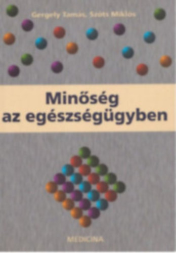 Gergely Tamás; Szőts Miklós - Minőség az egészségügyben