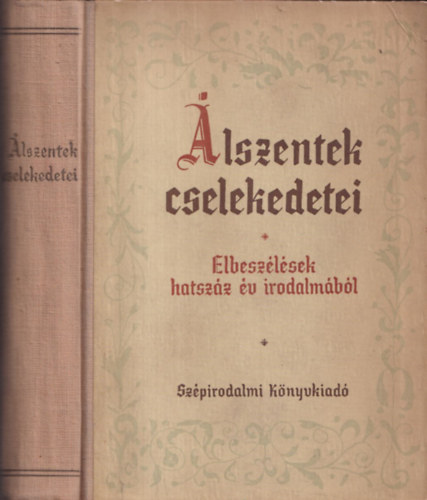 Szpirodalmi Knyvkiad - lszentek cselekedetei (Elbeszlsek hatszz v irodalmbl)