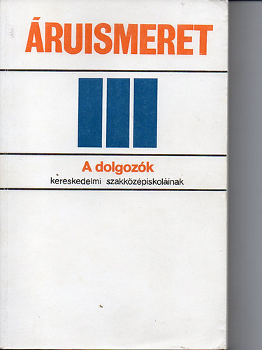 Boncz Lszl dr.; Szcs Mikls - ruismeret III. - a dolgozk kereskedelmi szakkzpiskoli szmra