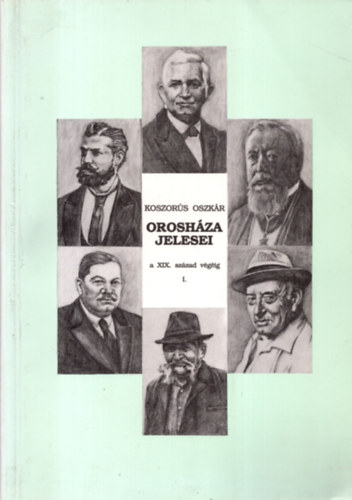 Koszor�s Oszk�r - Orosh�za jelesei a XIX. sz�zad v�g�ig I.